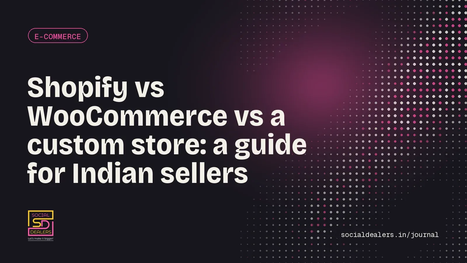 Journal cover: Shopify vs WooCommerce vs a custom store for Indian sellers