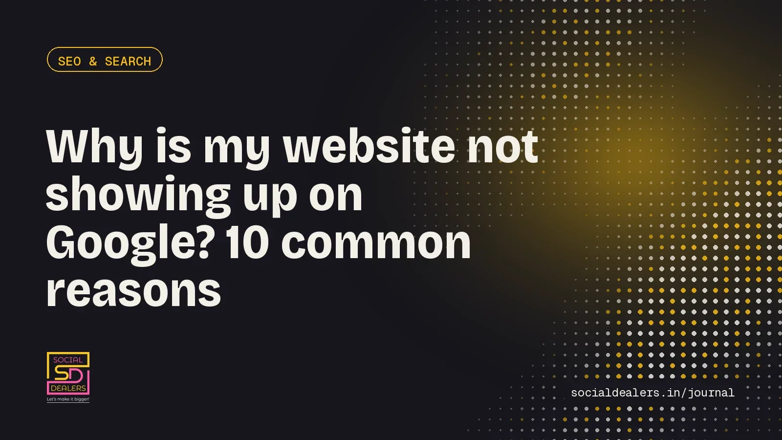 Journal cover: why is my website not showing up on Google? 10 common reasons